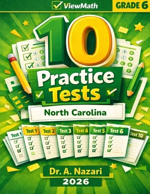 10 North Carolina NC EOG Grade 6 Math Practice Tests: The Ultimate Test Prep Collection with Answer Explanations by Nazari, A.