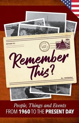 Remember This?: People, Things and Events from 1960 to the Present Day (US Edition) by Moss, Gilbert