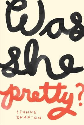 Was She Pretty? by Shapton, Leanne