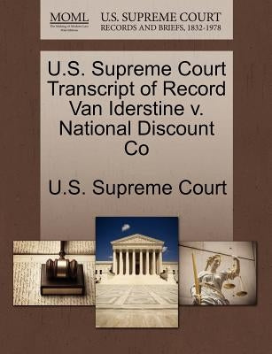 U.S. Supreme Court Transcript of Record Van Iderstine V. National Discount Co by U. S. Supreme Court