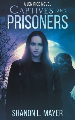 Captives and Prisoners: a Jen Rice novel by Mayer, Shanon L.