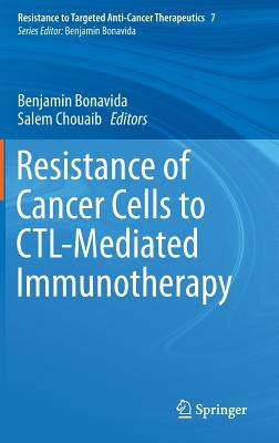 Resistance of Cancer Cells to Ctl-Mediated Immunotherapy by Bonavida, Benjamin