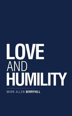 Love and Humility by Berryhill, Mark Allen