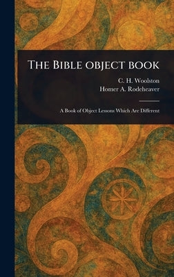 The Bible Object Book by Woolston, C. H. (Clarence Herbert)