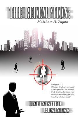 The Redemption: Unfinished Business by Pagan, Matthew a.