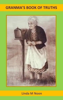 Granma's Book Of Truths by Noon, Linda M.