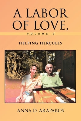 A Labor of Love, Volume 2: Helping Hercules by Arapakos, Anna D.