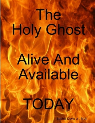 HolyGhost Alive And Available Today by Davis, Bobbie, Jr.