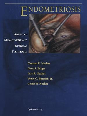 Endometriosis: Advanced Management and Surgical Techniques by Nezhat, Camran R.