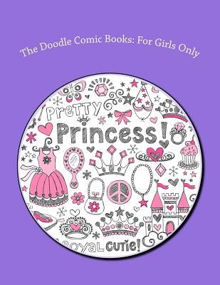 The Doodle Comic Books: For Girls Only by Sketchbooks, Art Journaling