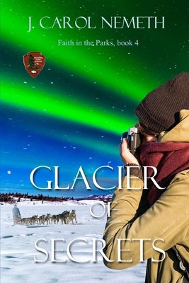 Glacier of Secrets by Nemeth, J. Carol