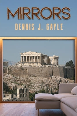 Mirrors: A Collection of Poetry by Gayle, Dennis J.
