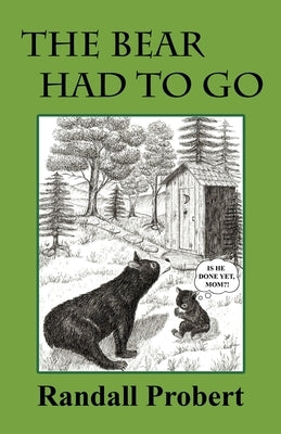 The Bear Had to Go by Probert, Randall