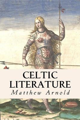 Celtic Literature by Arnold, Matthew