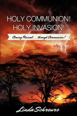 Holy Communion! Holy Invasion! by Schreurs, Linda