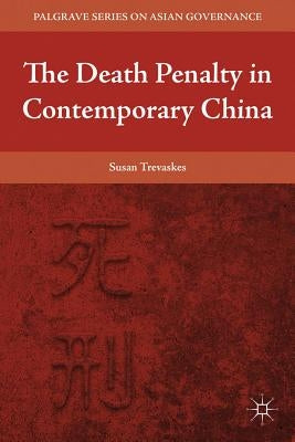 The Death Penalty in Contemporary China by Trevaskes, S.