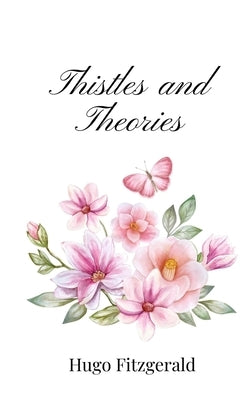 Thistles and Theories by Fitzgerald, Hugo