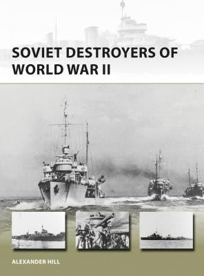 Soviet Destroyers of World War II by Hill, Alexander