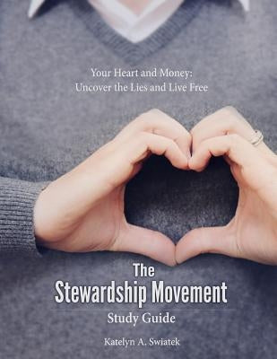 The Stewardship Movement - Study Guide by Swiatek, Katelyn a.