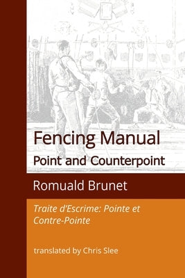 Fencing Manual: Point and Counterpoint by Brunet, Romuald