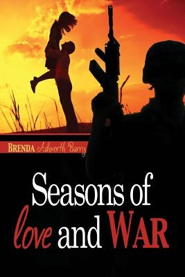 Seasons of Love and War by Ashworth Barry, Brenda