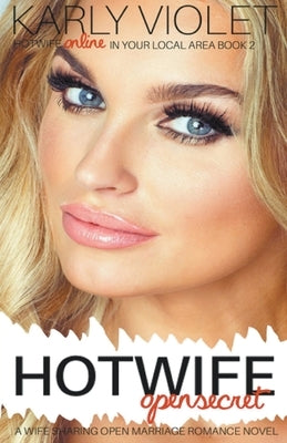 Hotwife Open Secret - A Wife Sharing Open Marriage Romance Novel by Violet, Karly
