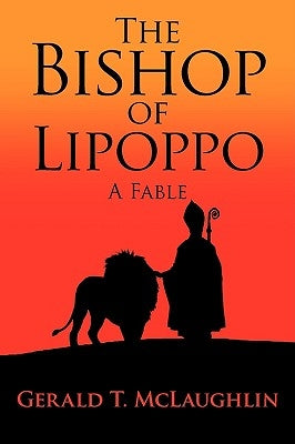 The Bishop of Lipoppo: A Fable by McLaughlin, Gerald T.