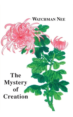 The Mystery of Creation by Nee, Watchman
