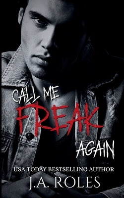 Call Me Freak Again: A Dark Psychological Thriller Romance Part Two by Roles, J. a.