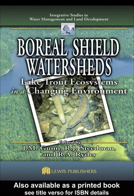 Boreal Shield Watersheds: Lake Trout Ecosystems in a Changing Environment by Gunn, John