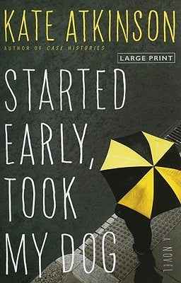 Started Early, Took My Dog by Atkinson, Kate