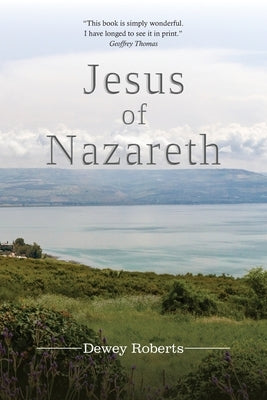 Jesus of Nazareth by Roberts, Dewey
