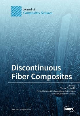 Discontinuous Fiber Composites by Osswald, Tim A.