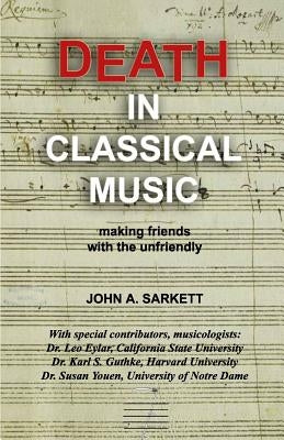 Death in Classical Music: making friends with the unfriendly by Sarkett, John