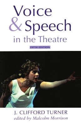 Voice and Speech in the Theatre by Turner, J. Clifford