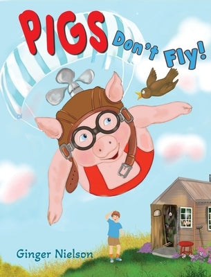 Pigs Don't Fly by Nielson, Ginger