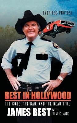 Best in Hollywood: The Good, the Bad, and the Beautiful by Best, James