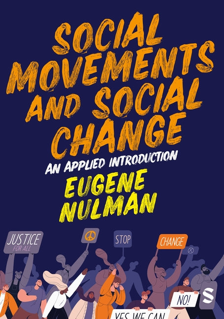 Social Movements and Social Change: An Applied Introduction by Nulman, Eugene