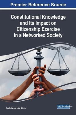Constitutional Knowledge and Its Impact on Citizenship Exercise in a Networked Society by Melro, Ana