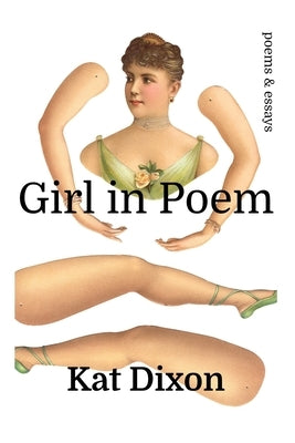 Girl in Poem: poems & essays by Dixon, Kat