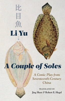 A Couple of Soles: A Comic Play from Seventeenth-Century China by Shen, Jing