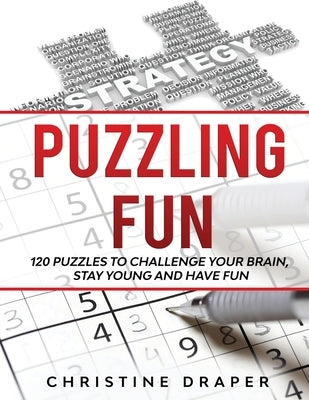 Puzzling Fun: 120 Puzzles to challenge your brain, stay young and have fun. by Christine, Draper R.