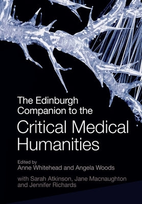 The Edinburgh Companion to the Critical Medical Humanities by Whitehead, Anne