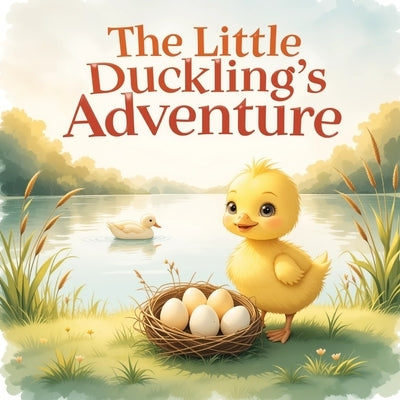 The Little Duckling's Adventure: A Heartwarming Bedtime Story About Courage, Nature, and Finding the Way Home for Kids Ages 2-6 by Kocic, Marko