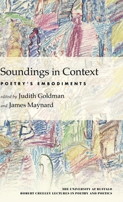 Soundings in Context: Poetry's Embodiments by Goldman, Judith