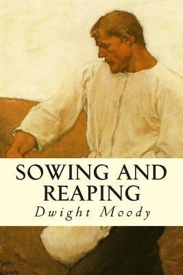 Sowing and Reaping by Moody, Dwight
