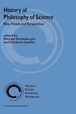 History of Philosophy of Science: New Trends and Perspectives by Heidelberger, M.