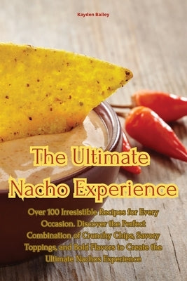The Ultimate Nacho Experience by Kayden Bailey