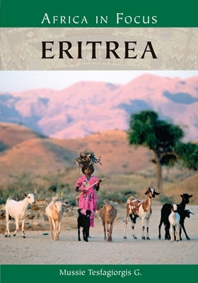 Eritrea by Ph D., Mussie Tesfagiorgis G.