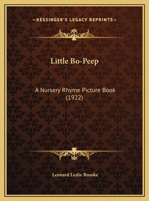 Little Bo-Peep: A Nursery Rhyme Picture Book (1922) a Nursery Rhyme Picture Book (1922) by Brooke, Leonard Leslie